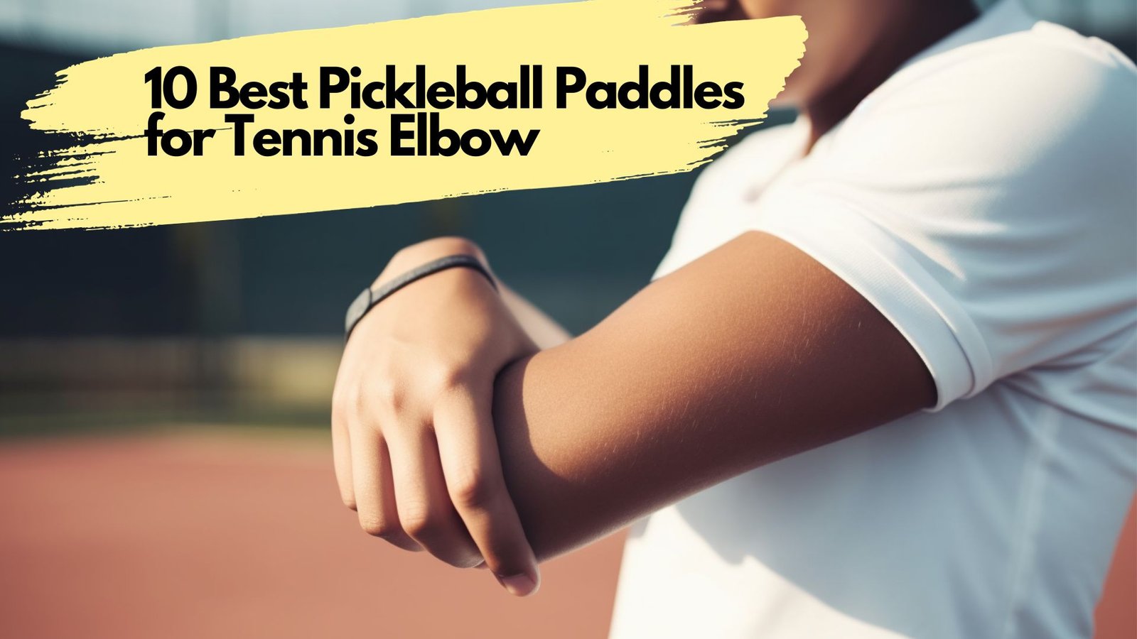 10 Best Pickleball Paddles for Tennis Elbow