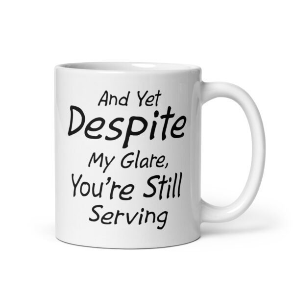 And Yet Despite My Glare, You´re Still Serving Pickleball Mug